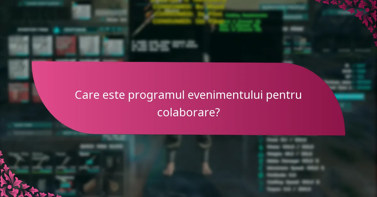 Care este programul evenimentului pentru colaborare?