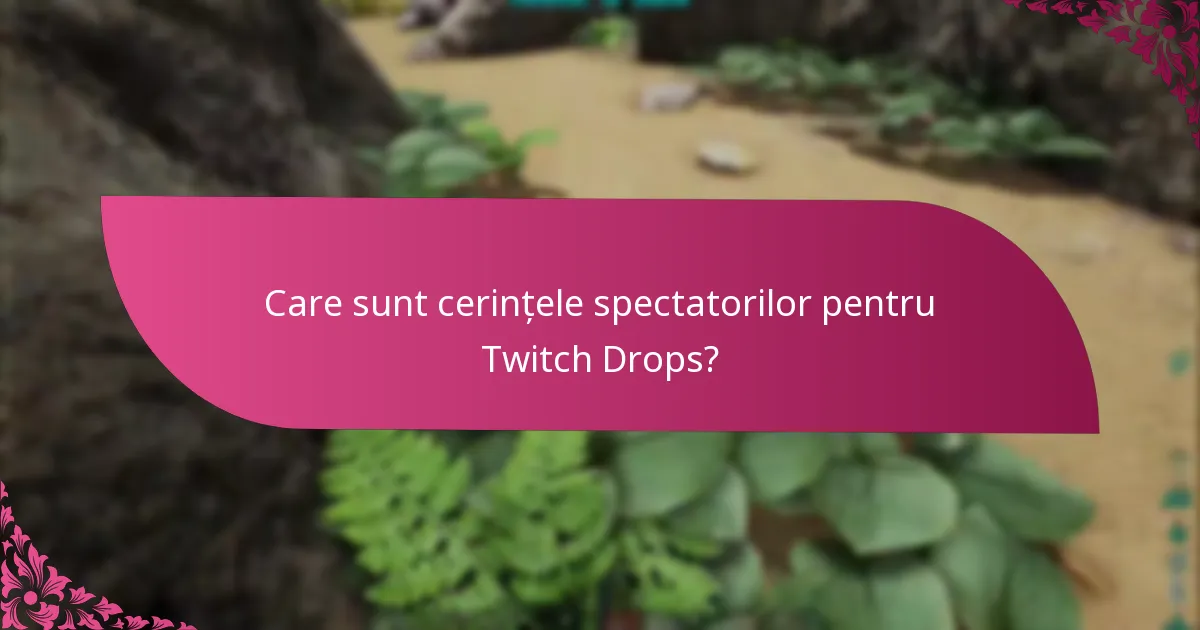 Cum afectează timpul de vizionare eligibilitatea pentru Twitch Drops?