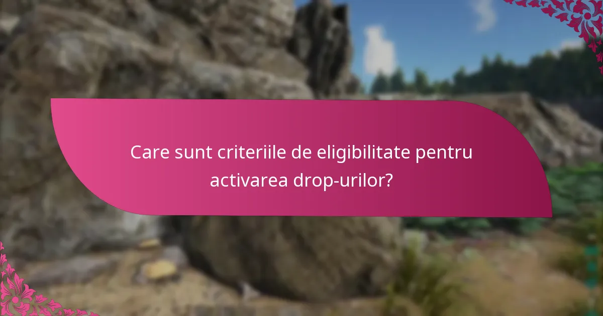 Cum să activați caracteristicile pentru activarea drop-urilor?