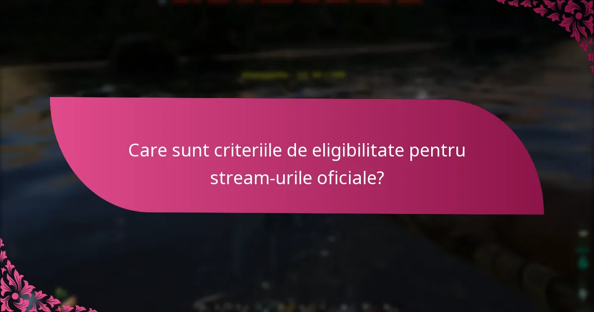 Când sunt programate stream-urile oficiale?