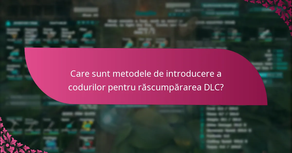 Care sunt problemele comune în răscumpărarea codurilor DLC?