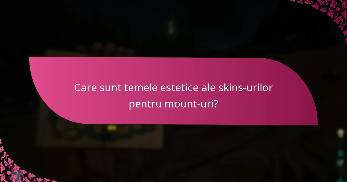 Care sunt cele mai căutate skins-uri pentru mount-uri?