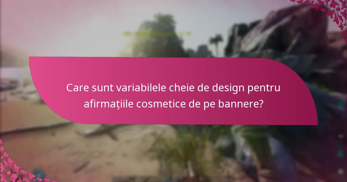 Cum pot fi fundamentate afirmațiile cosmetice în reclamele de tip banner?