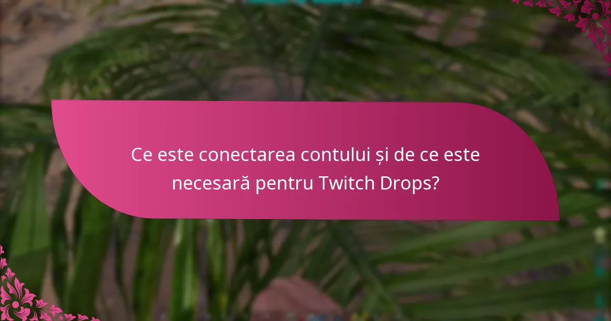 Care sunt criteriile de eligibilitate pentru participarea la Twitch Drops?