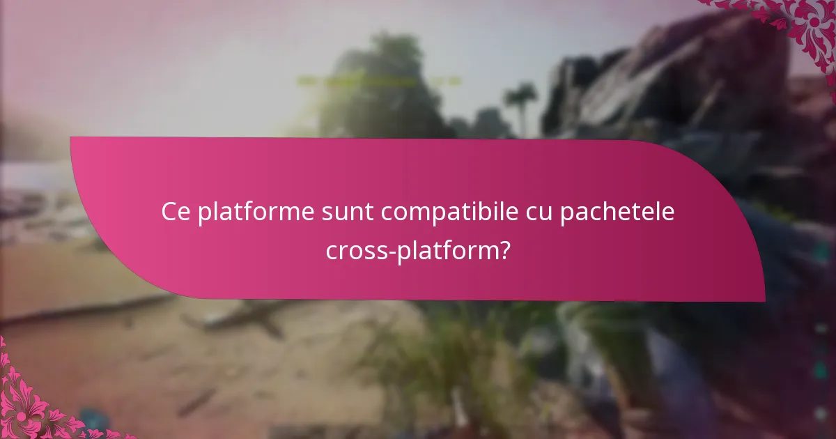 Cum pot utilizatorii să obțină pachetele cross-platform?
