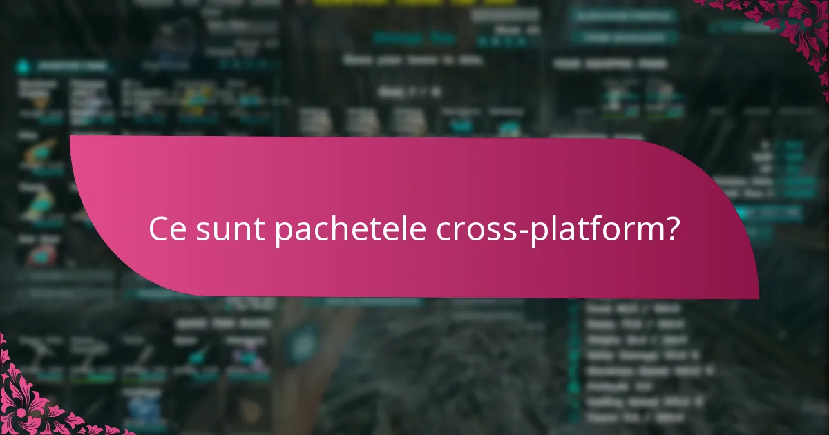 Care sunt cerințele platformei pentru pachetele cross-platform?