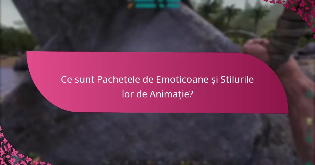 Ce Pachete de Emoticoane sunt Disponibile pentru Achiziție?