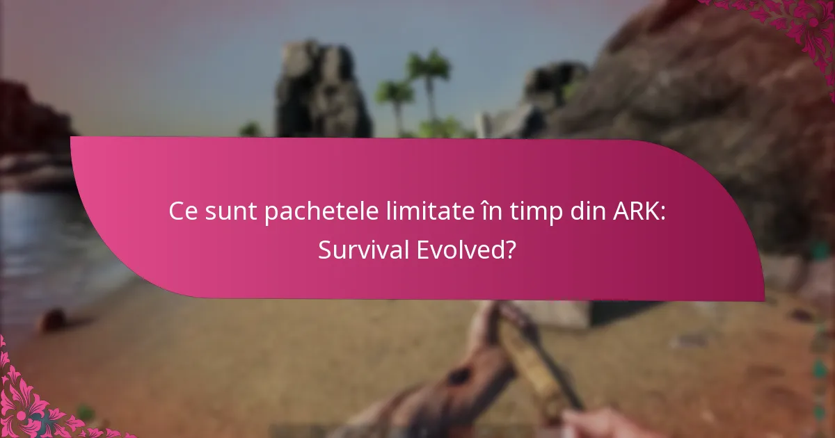 Cum pot participa la evenimentele legate de pachetele limitate în timp?
