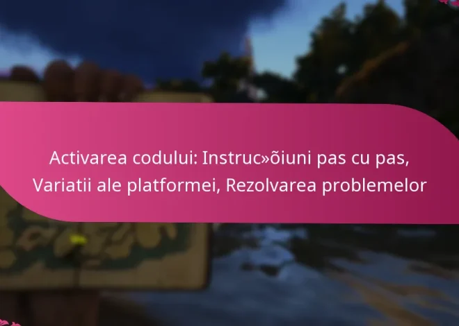 Activarea codului: Instrucțiuni pas cu pas, Variatii ale platformei, Rezolvarea problemelor