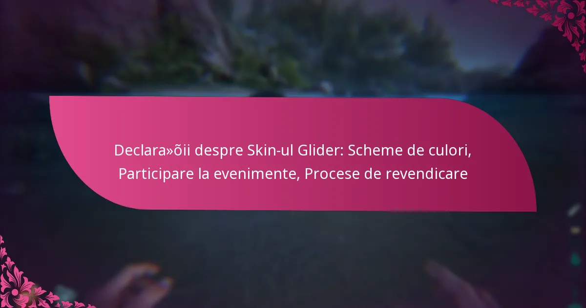 Declarații despre Skin-ul Glider: Scheme de culori, Participare la evenimente, Procese de revendicare