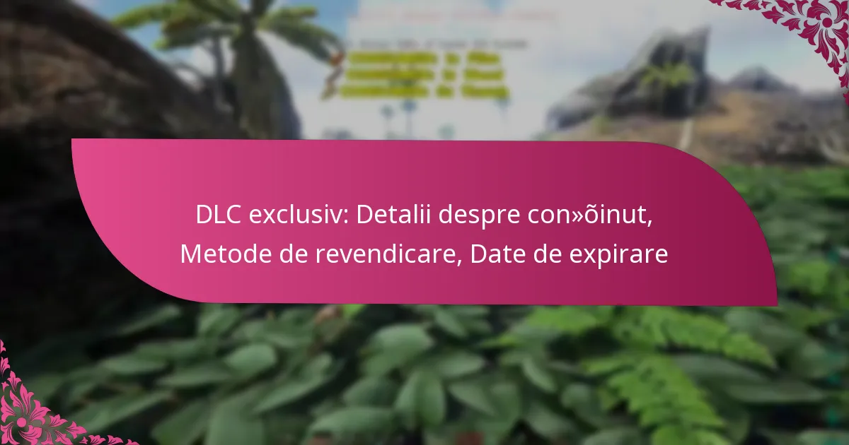 DLC exclusiv: Detalii despre conținut, Metode de revendicare, Date de expirare