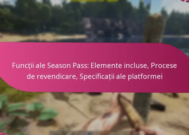 Funcții ale Season Pass: Elemente incluse, Procese de revendicare, Specificații ale platformei