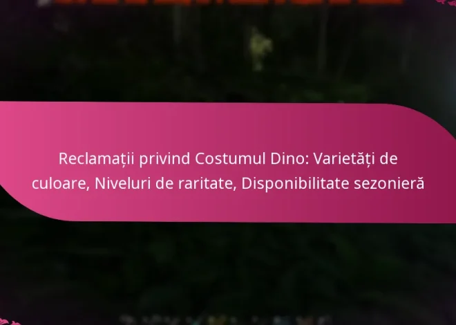 Reclamații privind Costumul Dino: Varietăți de culoare, Niveluri de raritate, Disponibilitate sezonieră