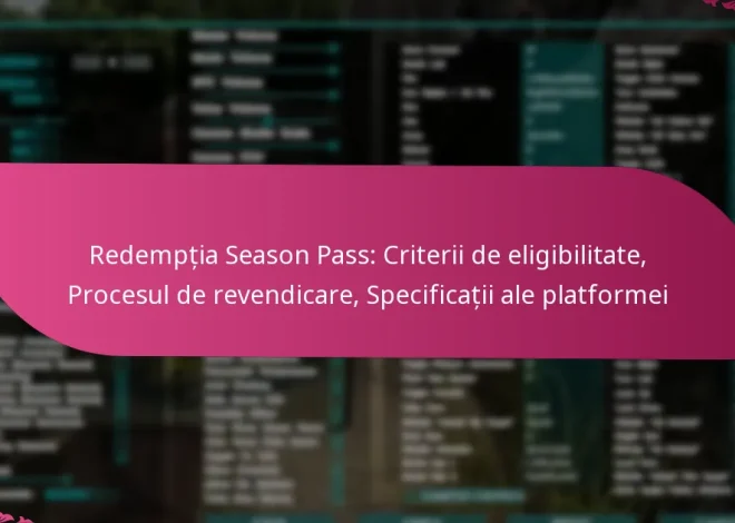 Redempția Season Pass: Criterii de eligibilitate, Procesul de revendicare, Specificații ale platformei